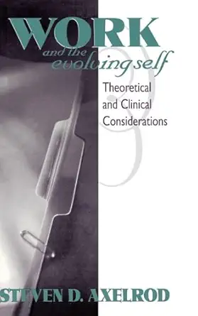 work and the evolving self 1st edition steven d axelrod 0881632074, 978-0881632071