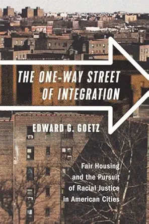 the one way street of integration fair housing and the pursuit of racial justice in american cities 1st