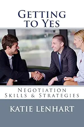getting to yes negotiation skills and strategies 1st edition katie lenhart 1482584794, 978-1482584790