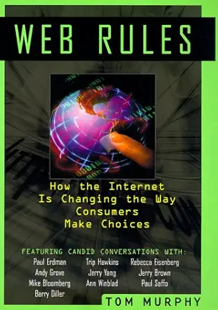 web rules how the internet is changing the way consumers make choices 1st edition tom murphy 079313613x,