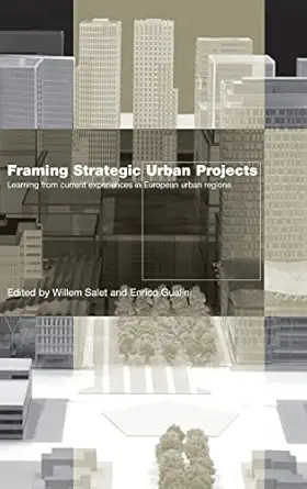 framing strategic urban projects learning from current experiences in european urban regions 1st edition
