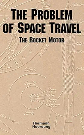 the problem of space travel the rocket motor 1st edition hermann noordung 1839310464, 978-1839310461