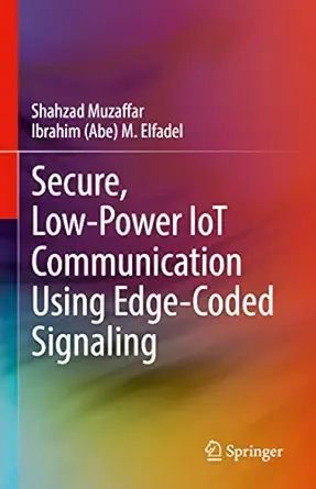 secure low power iot communication using edge coded signaling 1st edition shahzad muzaffar ,ibrahim m elfadel
