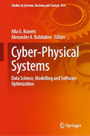 cyber physical systems data science modelling and software optimization 1st edition alla g kravets ,alexander