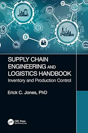 supply chain engineering and logistics handbook inventory and production control 1st edition erick c jones