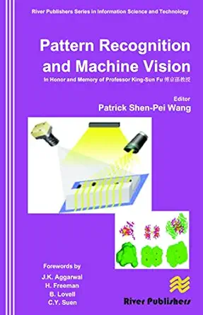 pattern recognition and machine vision in honor and memory of late prof king sun fu 1st edition patrick shen