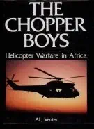 the chopper boys helicopter warfare in africa 1st edition al j venter ,neall ellis ,richard wood 1853671770,