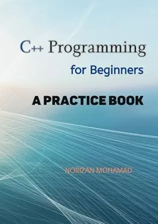 c++ programming for beginners a practice book 1st edition norizan mohamad 9671752802, 978-9671752807