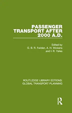 passenger transport after 2000 a d 1st edition g b r feilden ,alan wickens ,i r yates 0367746506,