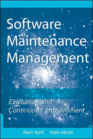 software maintenance management evaluation and continuous improvement 1st edition alain april ,alain abran