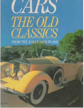 cars the old classics from the early days to 1945 1st edition andrew whyte 0862730724, 978-0862730727
