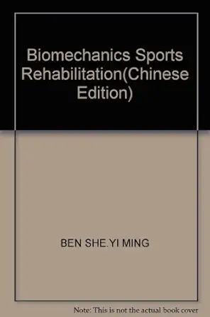 biomechanics sports rehabilitation 1st edition yi ming ben she 7500934726, 978-7500934721