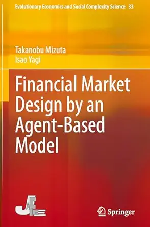 financial market design by an agent based model 1st edition takanobu mizuta ,isao yagi 981961712x,