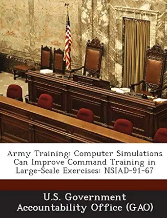 army training computer simulations can improve command training in large scale exercises nsiad 91 67 1st