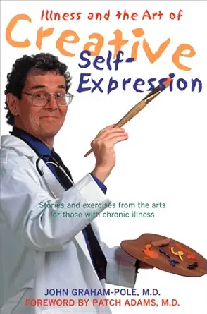 illness and the art of creative self expression stories and exercises from the arts for those with chronic