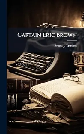 captain eric brown 1st edition ernest j teichert 1025111729, 978-1025111728
