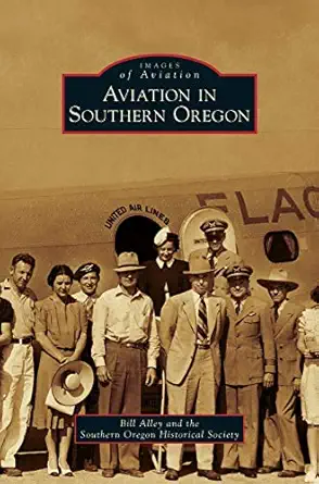 aviation in southern oregon 1st edition bill alley ,southern oregon historical society 1531654304,