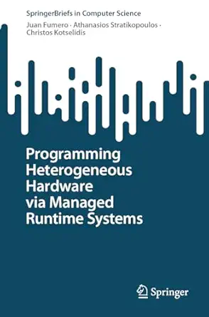 programming heterogeneous hardware via managed runtime systems 1st edition juan fumero ,athanasios