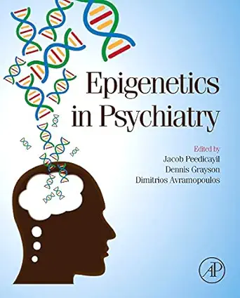 epigenetics in psychiatry 1st edition jacob peedicayil ,dennis r grayson ,dimitri avramopoulos 0124171141,