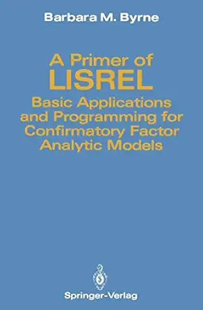 a primer of lisrel basic applications and programming for confirmatory factor analytic models 1st edition