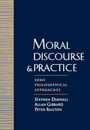 moral discourse and practice some philosophical approaches 1st edition stephen darwall ,allan gibbard ,peter