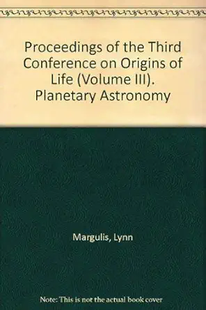 planetary astronomy proceedings of the third conference on origins of life 1st edition lynn margulis