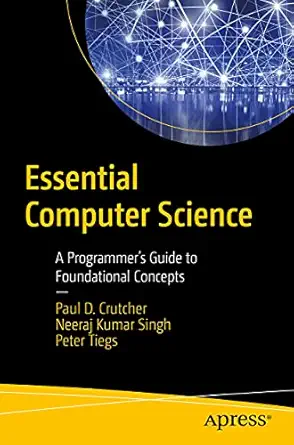 essential computer science a programmera s guide to foundational concepts 1st edition paul d crutcher ,neeraj