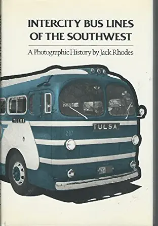 intercity bus lines of the southwest a photographic history 1st edition jack rhodes 0890963746, 978-0890963746