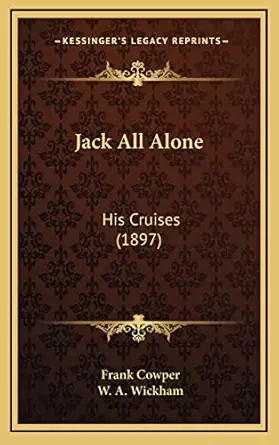 jack all alone his cruises 1st edition frank cowper ,w a wickham 116501971x, 978-1165019717