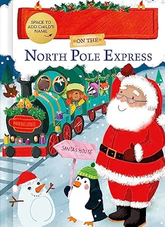 my adventure on the north pole express a fill in your name personalized christmas picture book story for