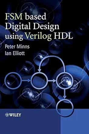 fsm based digital design using verilog hdl 1st edition peter d minns ,ian elliott 0470060700, 978-0470060704