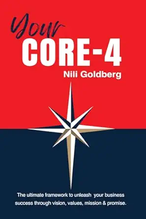 your core 4 the ultimate framework for unleashing business success through vision values mission and promise