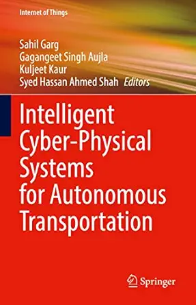 intelligent cyber physical systems for autonomous transportation 1st edition sahil garg ,gagangeet singh
