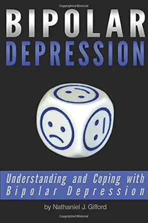 bipolar depression understanding and coping with bipolar depression 1st edition nathaniel gifford 1982067217,