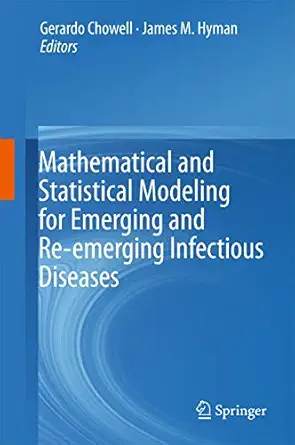 mathematical and statistical modeling for emerging and re emerging infectious diseases 1st edition gerardo