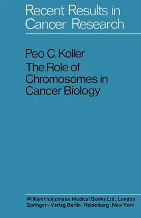 the role of chromosomes in cancer biology recent results in cancer research 1st edition peo c koller ,v g