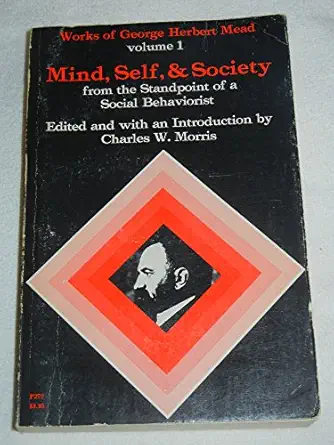 mind self and society from the standpoint of a social behaviorist 1st edition george herbert mead ,charles w