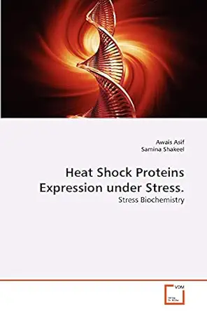 heat shock proteins expression under stress stress biochemistry 1st edition awais asif ,samina shakeel