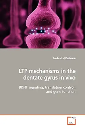 ltp mechanisms in the dentate gyrus in vivo bdnf signaling translation control and gene function 1st edition
