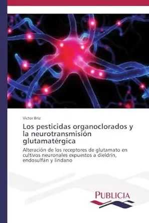 los pesticidas organoclorados y la neurotransmisia n glutamatargica alteracia n de los receptores de