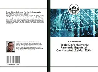 troid disfonksiyonlu farelerde egzersizin oksidan/antioksidan etkisi 1st edition a alperen palaba ya k