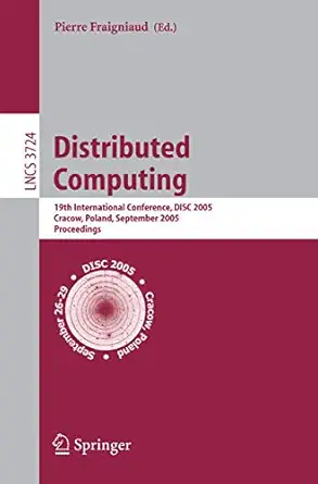 distributed computing 19th international conference disc 2005 cracow poland september 26 29 2005 proceedings
