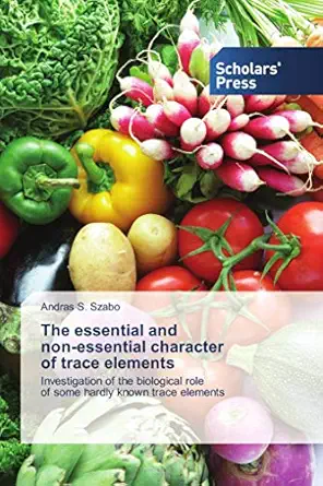 the essential and non essential character of trace elements investigation of the biological role of some