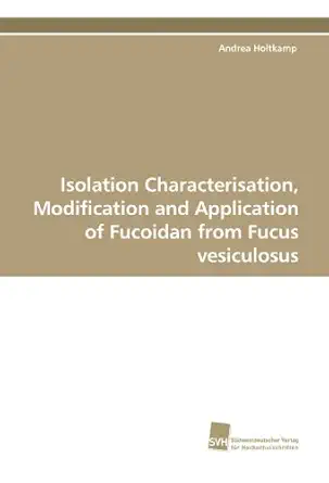isolation characterisation modification and application of fucoidan from fucus vesiculosus 1st edition andrea