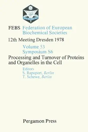 processing and turnover of proteins and organelles in the cell febs federation of european biochemical