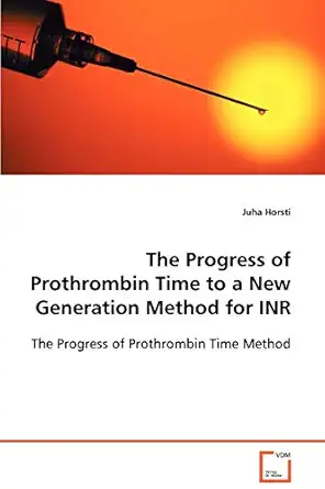 the progress of prothrombin time to a new generation method for inr the progress of prothrombin time method