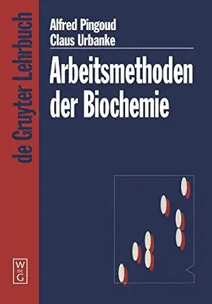 arbeitsmethoden der biochemie 1st edition alfred pingoud ,claus urbanke 3110165139, 978-3110165135