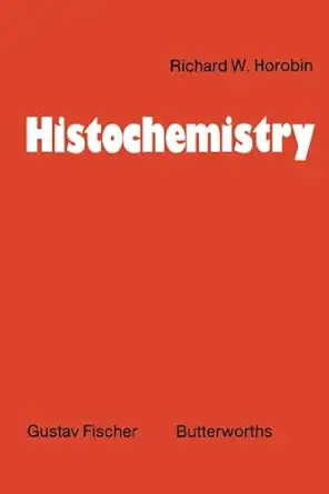 histochemistry an explanatory outline of histochemistry and biophysical staining 1st edition richard w