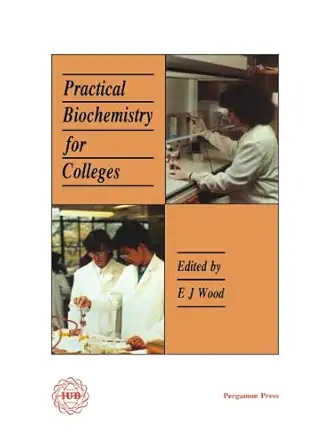 practical biochemistry for colleges 1st edition e j wood 008097872x, 978-0080978727