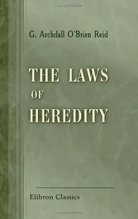 the laws of heredity with a diagrammatic representation 1st edition george archdall o\\\\\\\'brien reid